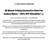 Hickman Design: 20% OFF Sitewide – Early Black Friday Exclusive Sale